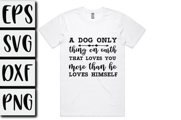 A Dog - Only Thing on Earth That Loves You More