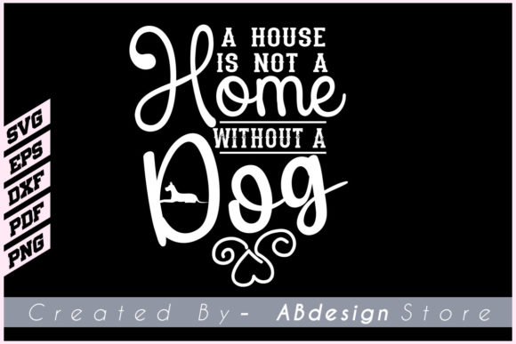 A House is Not T Shirt Design Svg Dog