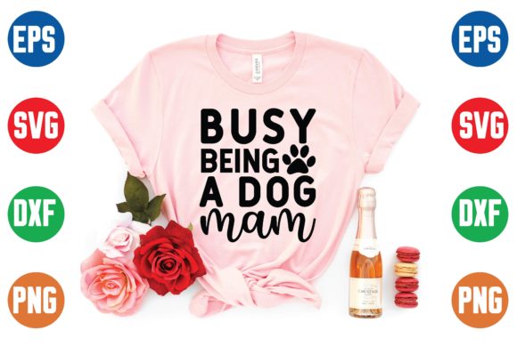 Busy Being a Dog Mam Svg