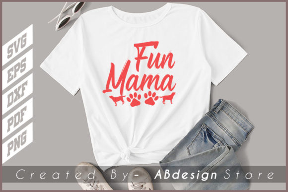 FUN MAMA DOG DESIGN SVG T SHIRT CREATIVE