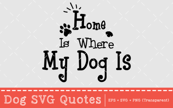 Home is Where My Dog is – SVG Quote