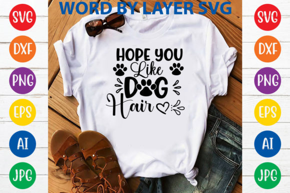 Hope You Like Dog Hair Svg Design