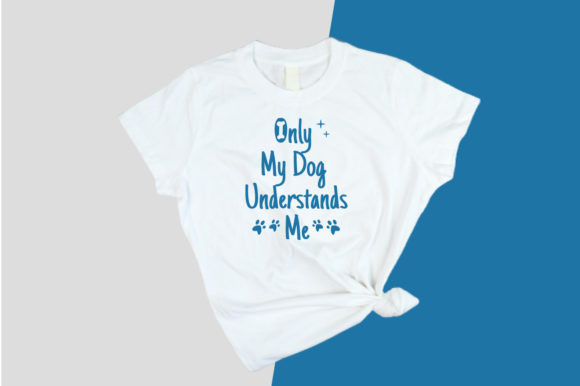 Only My Dog Understands Me T-Shirt Design