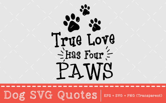 True Love Has Four Paws – SVG Quote
